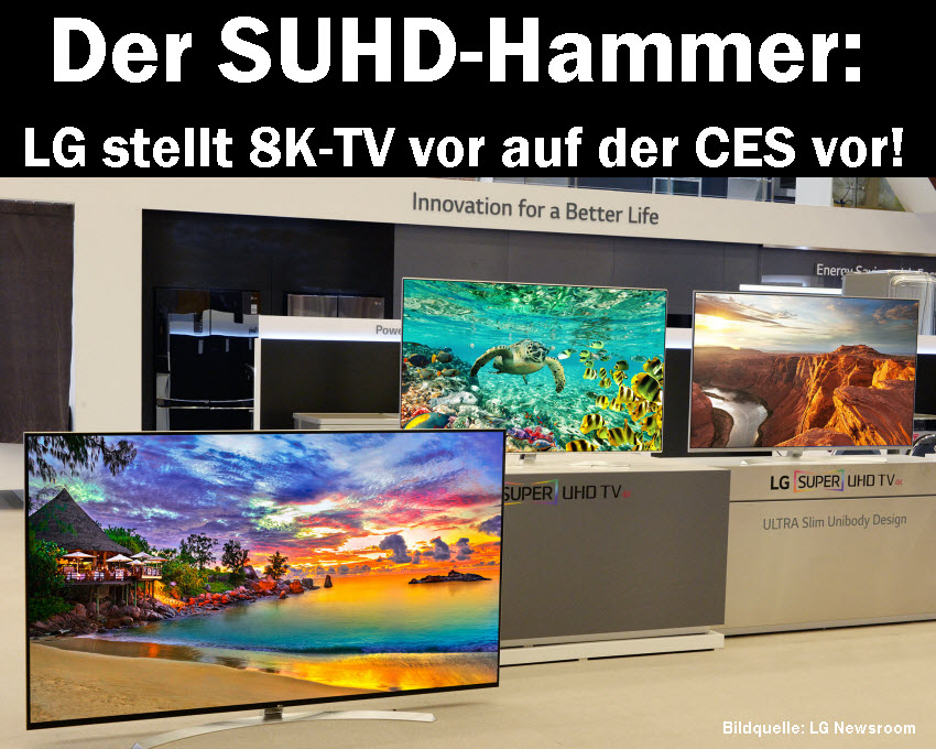 Der Super Ultra HD-Hammer. LG stellt 8K-TV auf der CES vor!